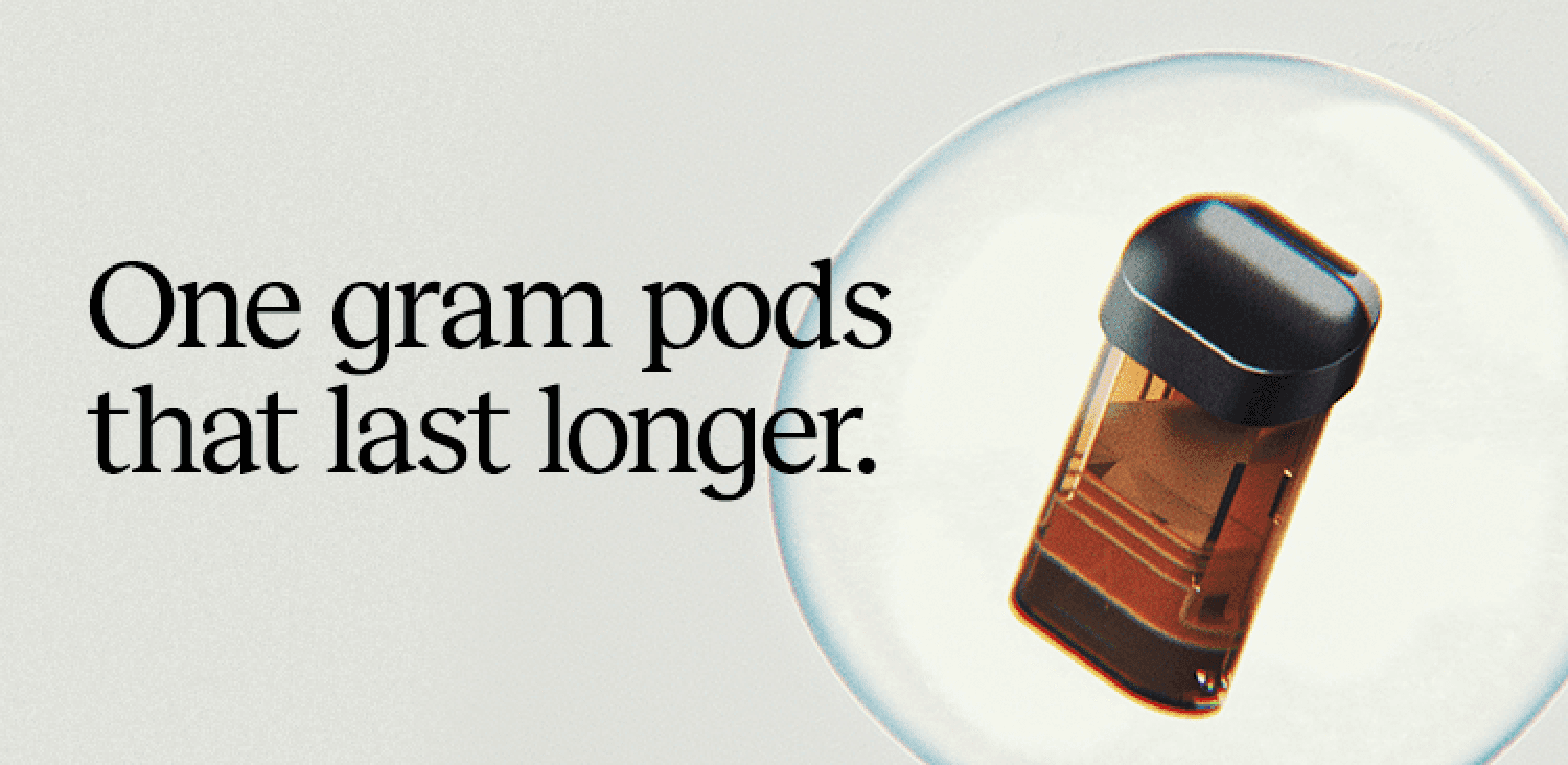 One Gram Pods That Last Longer
