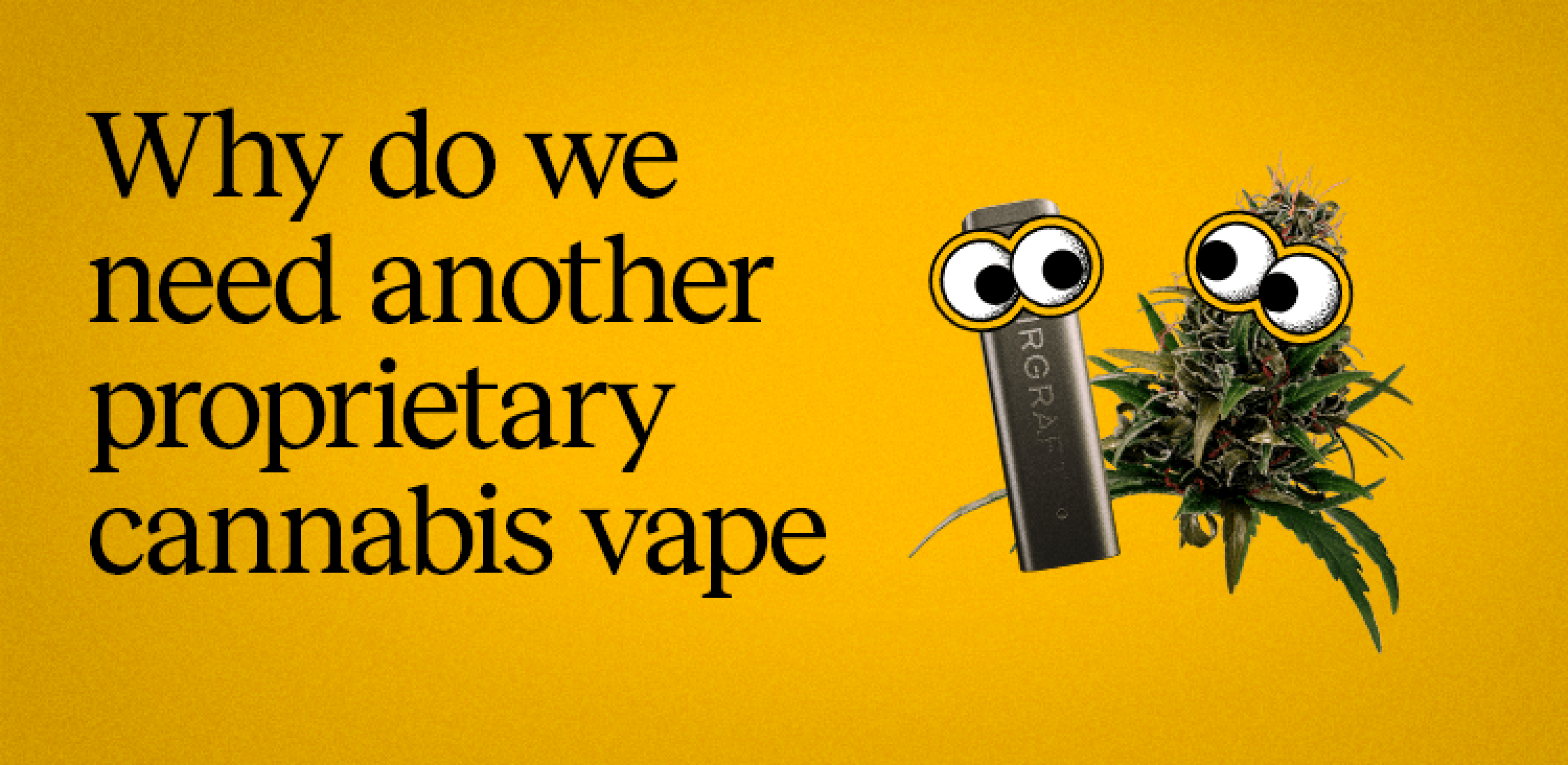 Why do we need another proprietary cannabis vape